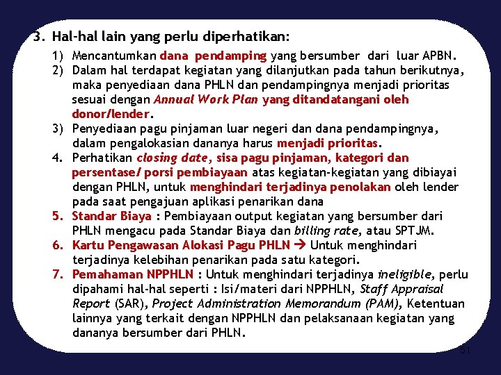 3. Hal-hal lain yang perlu diperhatikan: 1) Mencantumkan dana pendamping yang bersumber dari luar