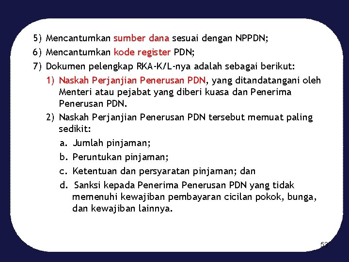 5) Mencantumkan sumber dana sesuai dengan NPPDN; 6) Mencantumkan kode register PDN; 7) Dokumen