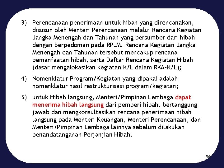 3) Perencanaan penerimaan untuk hibah yang direncanakan, disusun oleh Menteri Perencanaan melalui Rencana Kegiatan