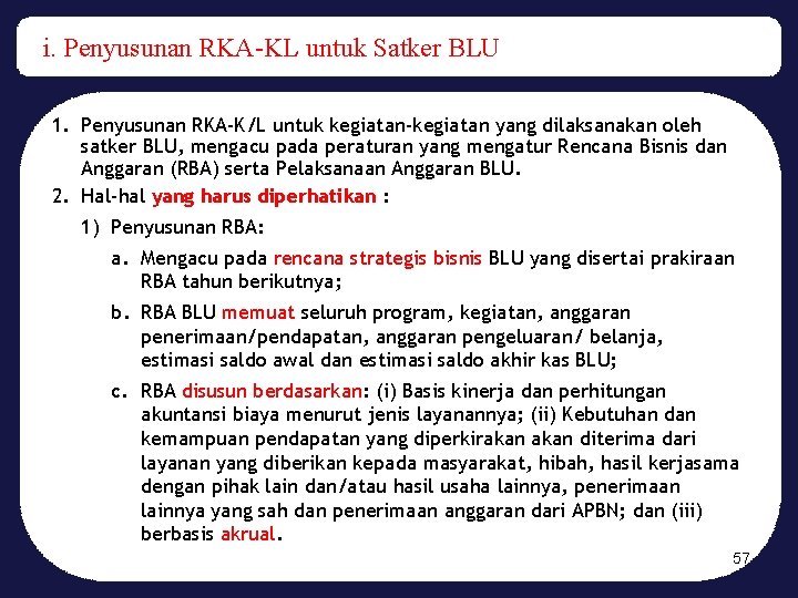 i. Penyusunan RKA-KL untuk Satker BLU 1. Penyusunan RKA-K/L untuk kegiatan-kegiatan yang dilaksanakan oleh