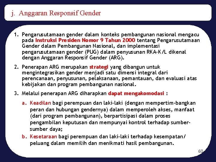 j. Anggaran Responsif Gender 1. Pengarusutamaan gender dalam konteks pembangunan nasional mengacu pada Instruksi