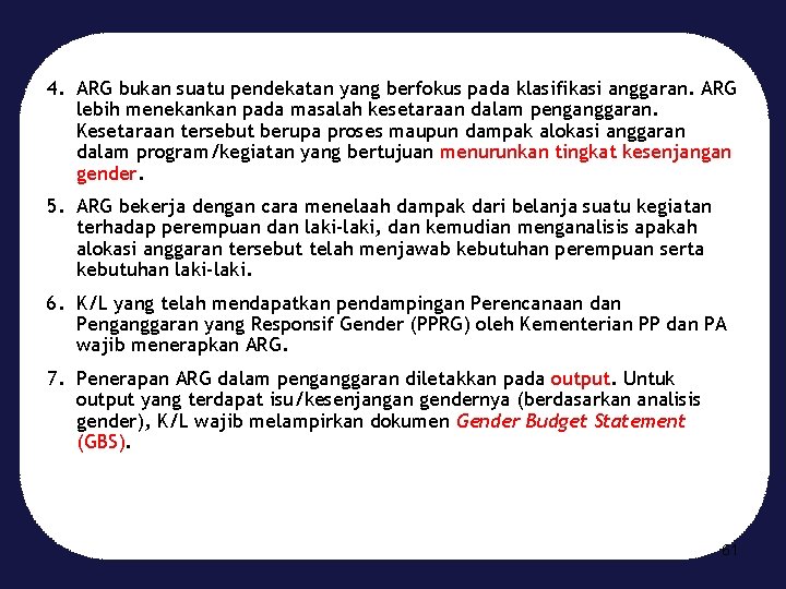 4. ARG bukan suatu pendekatan yang berfokus pada klasifikasi anggaran. ARG lebih menekankan pada