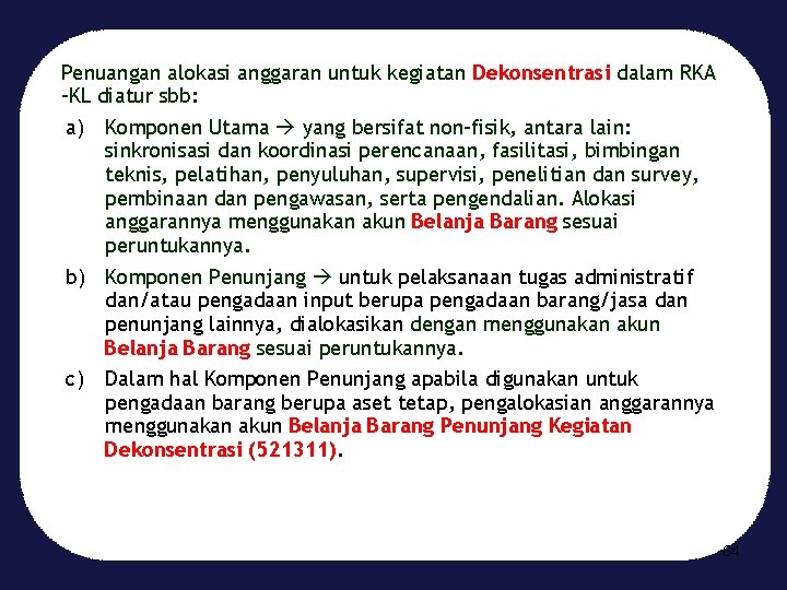 Penuangan alokasi anggaran untuk kegiatan Dekonsentrasi dalam RKA -KL diatur sbb: a) Komponen Utama