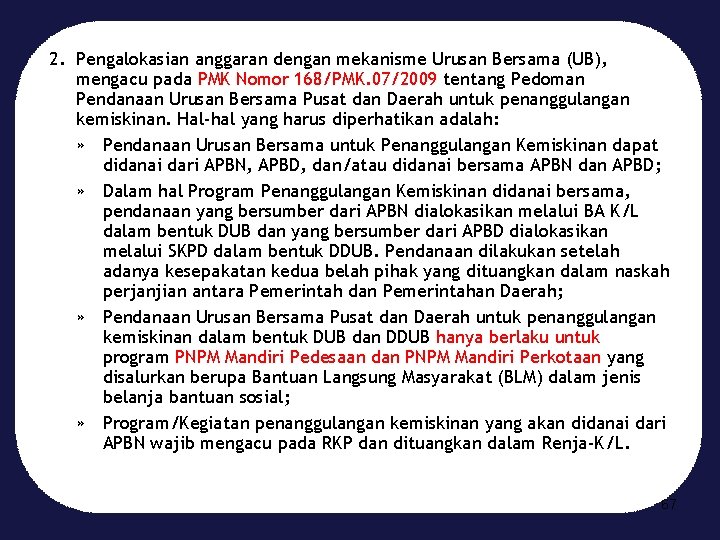 2. Pengalokasian anggaran dengan mekanisme Urusan Bersama (UB), mengacu pada PMK Nomor 168/PMK. 07/2009