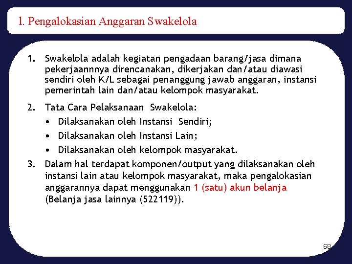 l. Pengalokasian Anggaran Swakelola 1. Swakelola adalah kegiatan pengadaan barang/jasa dimana pekerjaannnya direncanakan, dikerjakan