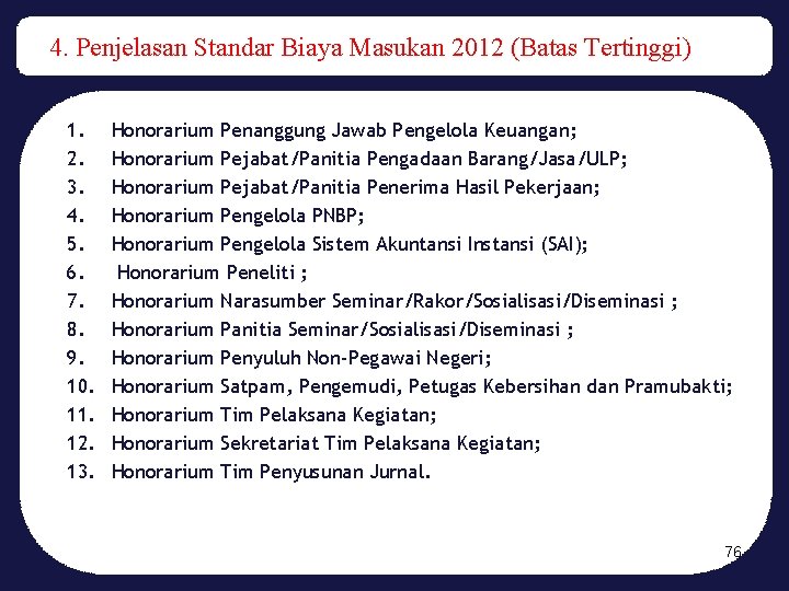 4. Penjelasan Standar Biaya Masukan 2012 (Batas Tertinggi) 1. 2. 3. 4. 5. 6.