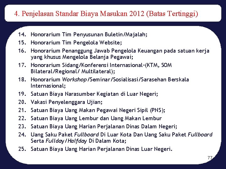 4. Penjelasan Standar Biaya Masukan 2012 (Batas Tertinggi) 14. Honorarium Tim Penyusunan Buletin/Majalah; 15.