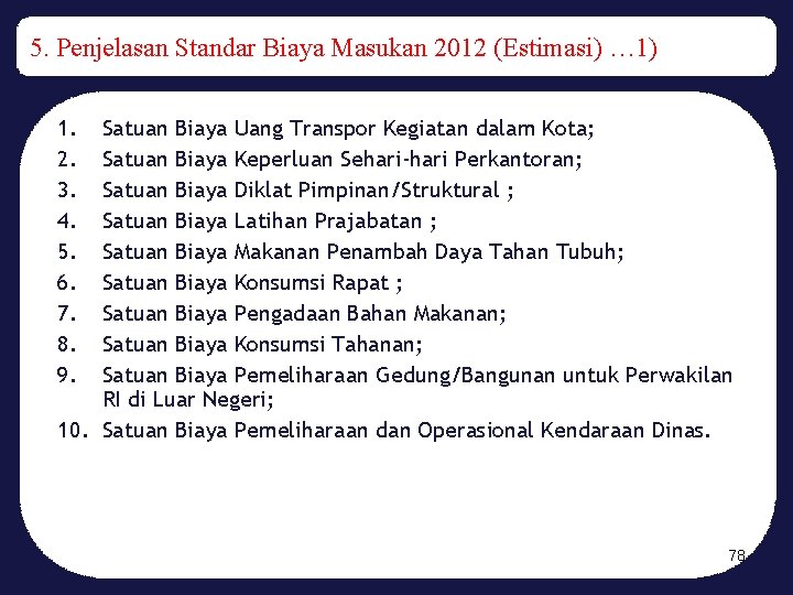 5. Penjelasan Standar Biaya Masukan 2012 (Estimasi) … 1) 1. 2. 3. 4. 5.