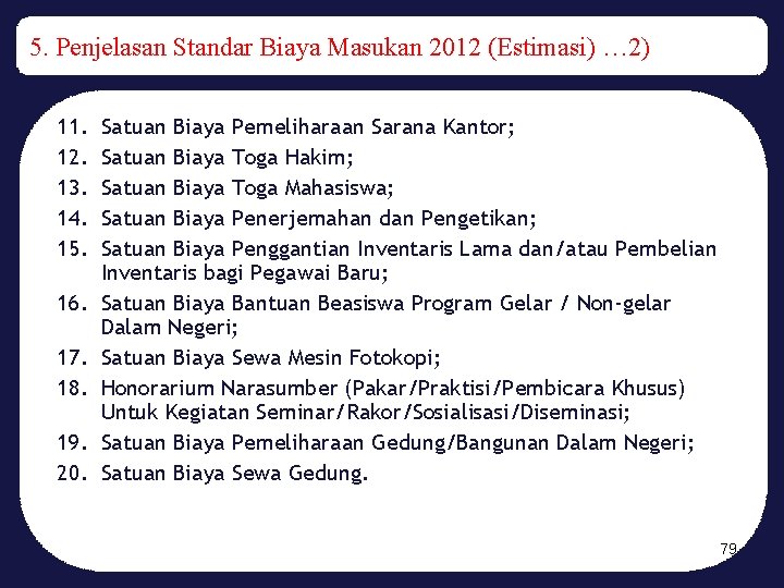 5. Penjelasan Standar Biaya Masukan 2012 (Estimasi) … 2) 11. 12. 13. 14. 15.