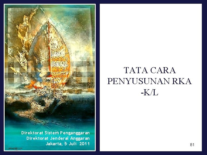 TATA CARA PENYUSUNAN RKA -K/L Direktorat Sistem Penganggaran Direktorat Jenderal Anggaran Jakarta, 5 Juli