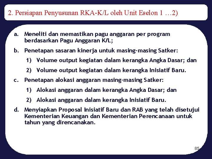 2. Persiapan Penyusunan RKA-K/L oleh Unit Eselon 1 … 2) a. Meneliti dan memastikan