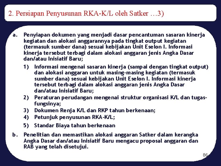 2. Persiapan Penyusunan RKA-K/L oleh Satker … 3) a. Penyiapan dokumen yang menjadi dasar