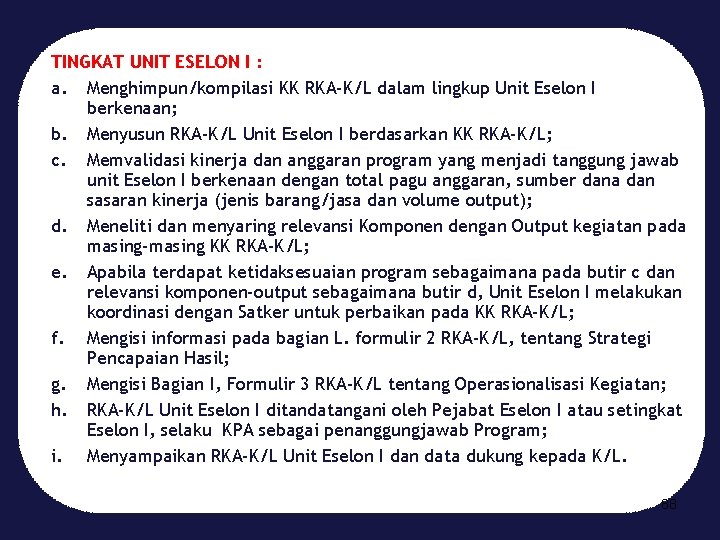 TINGKAT UNIT ESELON I : a. Menghimpun/kompilasi KK RKA-K/L dalam lingkup Unit Eselon I