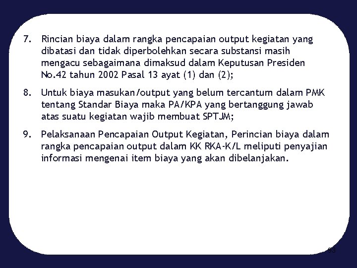 7. Rincian biaya dalam rangka pencapaian output kegiatan yang dibatasi dan tidak diperbolehkan secara