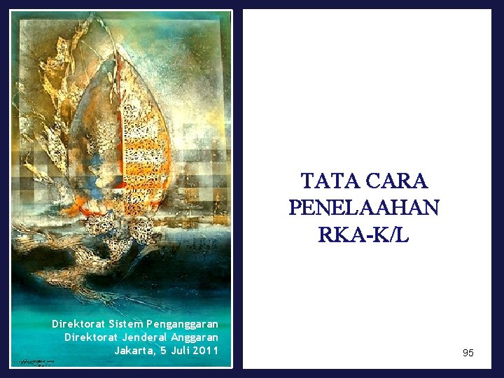 TATA CARA PENELAAHAN RKA-K/L Direktorat Sistem Penganggaran Direktorat Jenderal Anggaran Jakarta, 5 Juli 2011