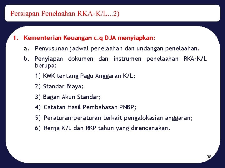 Persiapan Penelaahan RKA-K/L. . . 2) 1. Kementerian Keuangan c. q DJA menyiapkan: a.