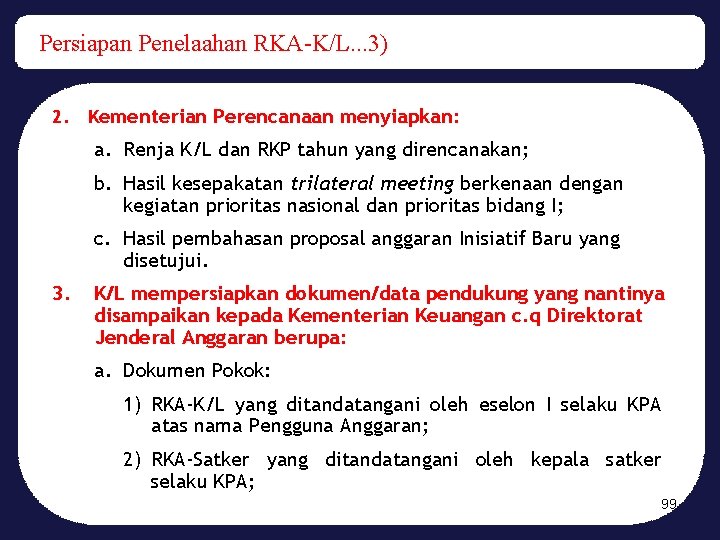 Persiapan Penelaahan RKA-K/L. . . 3) 2. Kementerian Perencanaan menyiapkan: a. Renja K/L dan