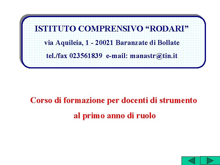 ISTITUTO COMPRENSIVO “RODARI” via Aquileia, 1 - 20021 Baranzate di Bollate tel. /fax 023561839