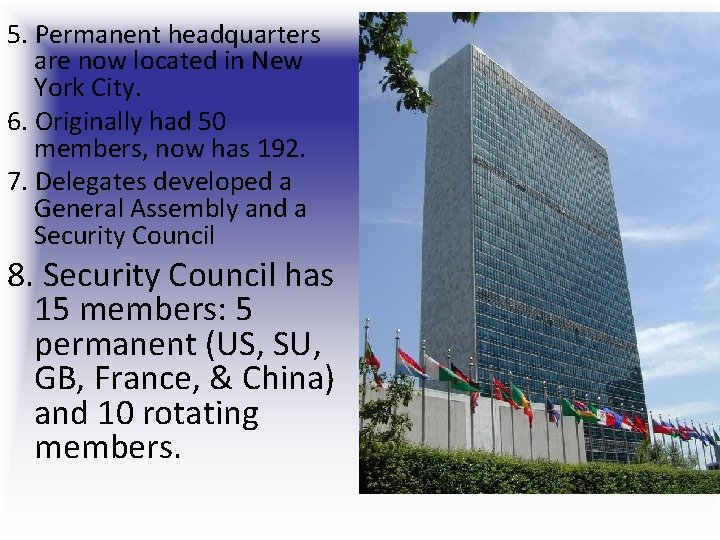 5. Permanent headquarters are now located in New York City. 6. Originally had 50 5. Permanent headquarters are now located in New York City. 6. Originally had 50