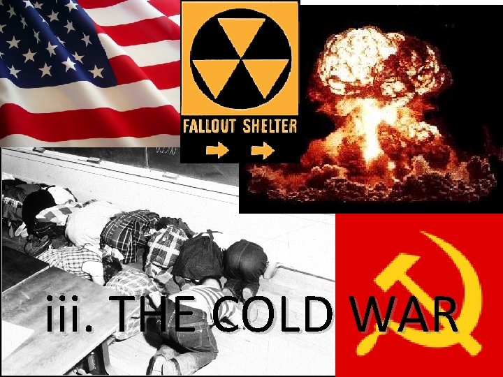 iii. THE COLD WAR iii. THE COLD WAR