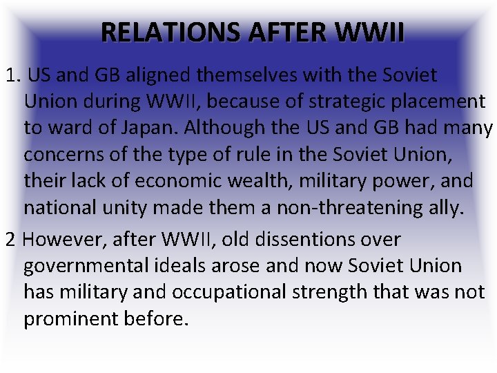 RELATIONS AFTER WWII 1. US and GB aligned themselves with the Soviet Union during RELATIONS AFTER WWII 1. US and GB aligned themselves with the Soviet Union during