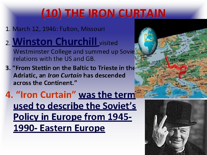 (10) THE IRON CURTAIN 1. March 12, 1946: Fulton, Missouri 2. Winston Churchill visited (10) THE IRON CURTAIN 1. March 12, 1946: Fulton, Missouri 2. Winston Churchill visited