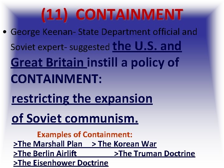 (11) CONTAINMENT • George Keenan- State Department official and Soviet expert- suggested the U. (11) CONTAINMENT • George Keenan- State Department official and Soviet expert- suggested the U.