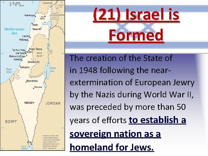 (21) Israel is Formed The creation of the State of in 1948 following the (21) Israel is Formed The creation of the State of in 1948 following the