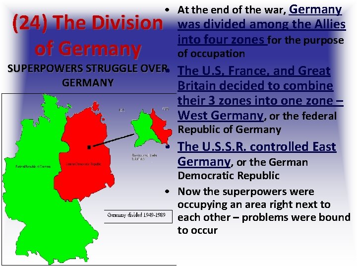 (24) The Division of Germany • At the end of the war, Germany was (24) The Division of Germany • At the end of the war, Germany was