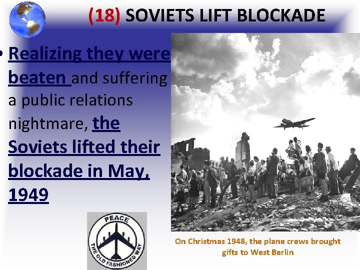 (18) SOVIETS LIFT BLOCKADE • Realizing they were beaten and suffering a public relations (18) SOVIETS LIFT BLOCKADE • Realizing they were beaten and suffering a public relations