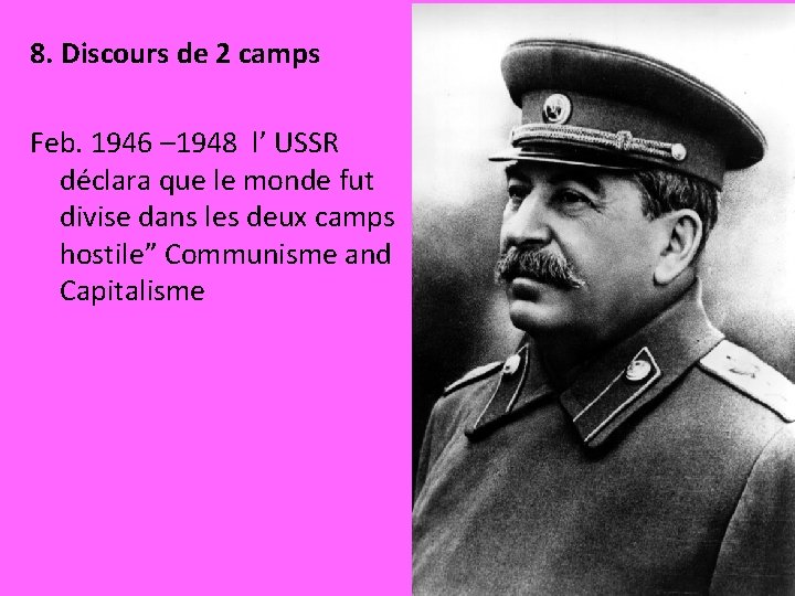 8. Discours de 2 camps Feb. 1946 – 1948 l’ USSR déclara que le