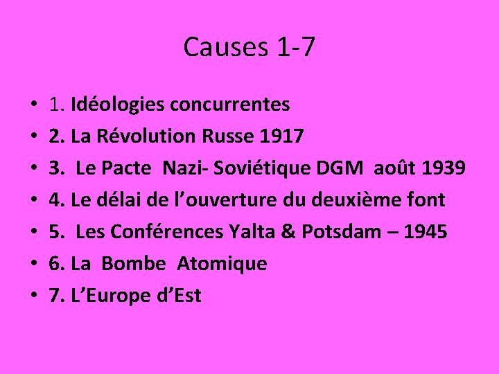 Causes 1 -7 • • 1. Idéologies concurrentes 2. La Révolution Russe 1917 3.