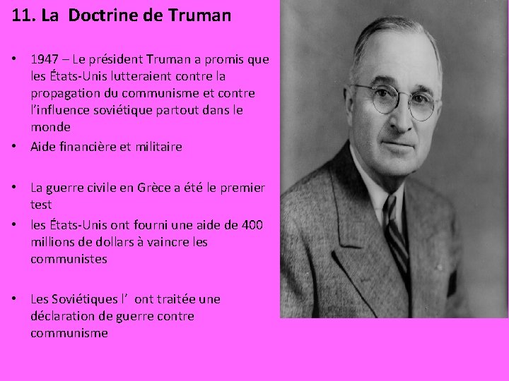 11. La Doctrine de Truman • 1947 – Le président Truman a promis que