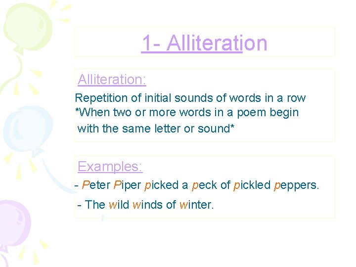 1 - Alliteration: Repetition of initial sounds of words in a row *When two