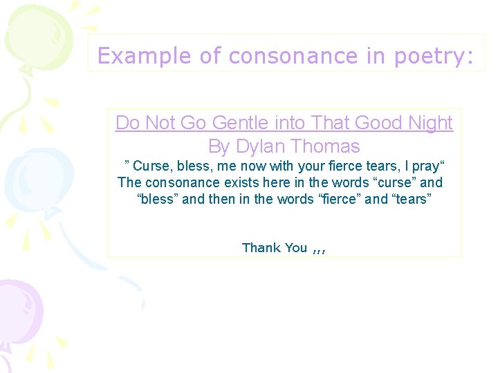 Example of consonance in poetry: Do Not Go Gentle into That Good Night By