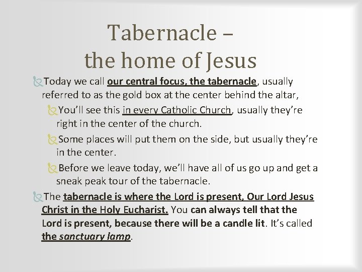 Tabernacle – the home of Jesus Today we call our central focus, the tabernacle,