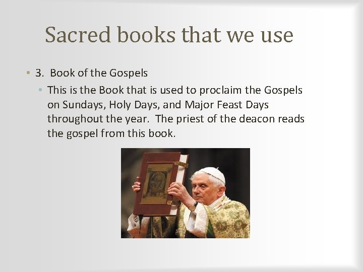 Sacred books that we use • 3. Book of the Gospels • This is