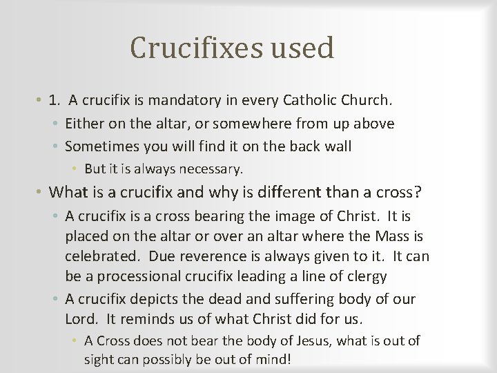 Crucifixes used • 1. A crucifix is mandatory in every Catholic Church. • Either