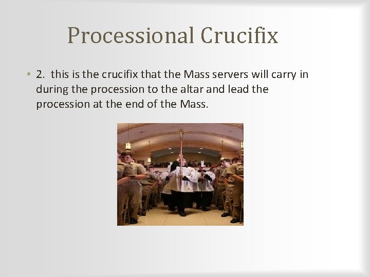 Processional Crucifix • 2. this is the crucifix that the Mass servers will carry