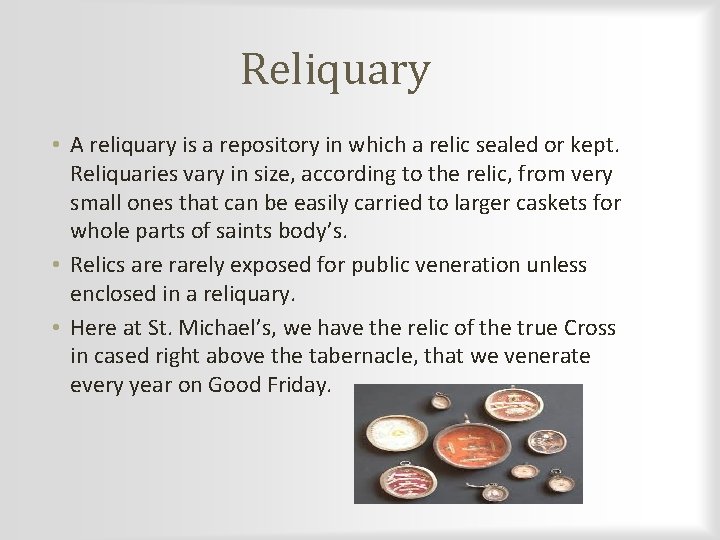 Reliquary • A reliquary is a repository in which a relic sealed or kept.