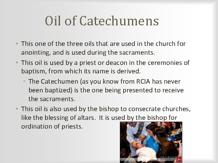 Oil of Catechumens • This one of the three oils that are used in