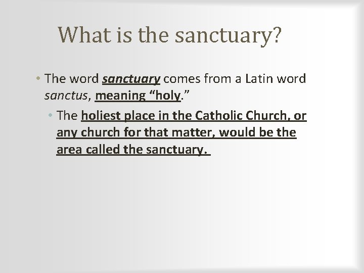 What is the sanctuary? • The word sanctuary comes from a Latin word sanctus,