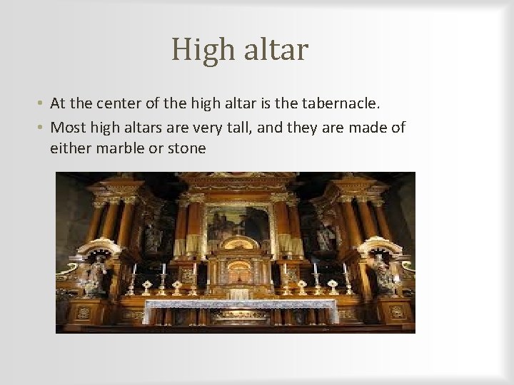 High altar • At the center of the high altar is the tabernacle. •