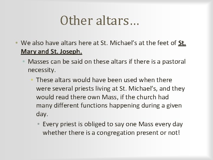Other altars… • We also have altars here at St. Michael’s at the feet