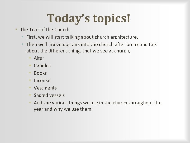 Today’s topics! • The Tour of the Church. • First, we will start talking