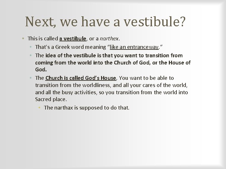 Next, we have a vestibule? • This is called a vestibule, or a narthex.