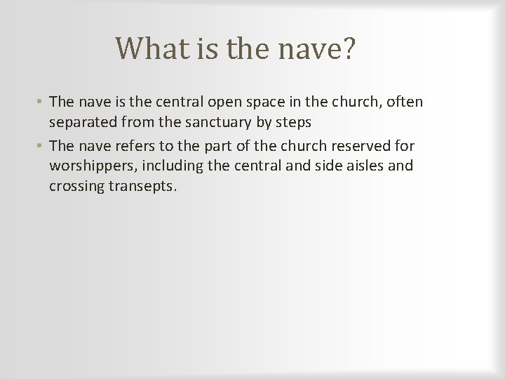 What is the nave? • The nave is the central open space in the