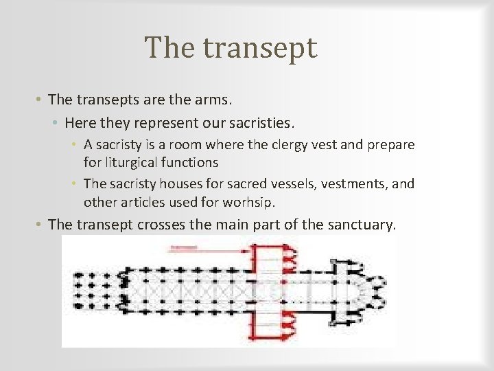 The transept • The transepts are the arms. • Here they represent our sacristies.