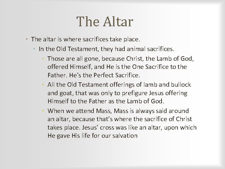 The Altar • The altar is where sacrifices take place. • In the Old