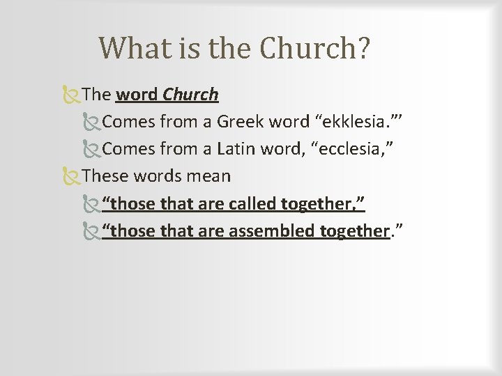 What is the Church? The word Church Comes from a Greek word “ekklesia. ”’